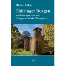 Thüringer Burgen und befestigte vor- und frühgeschichtliche Wohnplätze